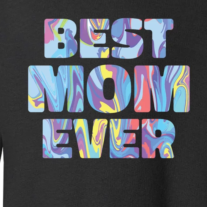 Best Mom Ever Colorful Toddler Sweatshirt