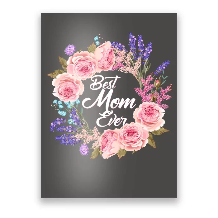 Best Mom Ever Flower Wreath Poster