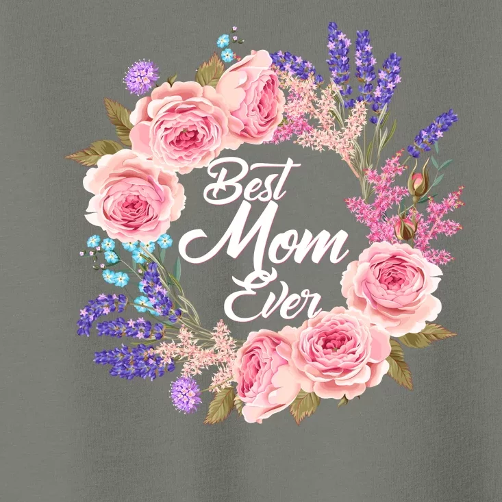 Best Mom Ever Flower Wreath Toddler T-Shirt