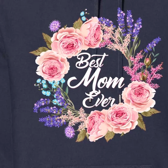 Best Mom Ever Flower Wreath Premium Hoodie