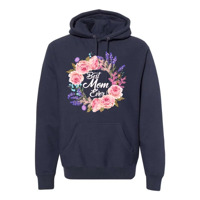 Best Mom Ever Flower Wreath Premium Hoodie