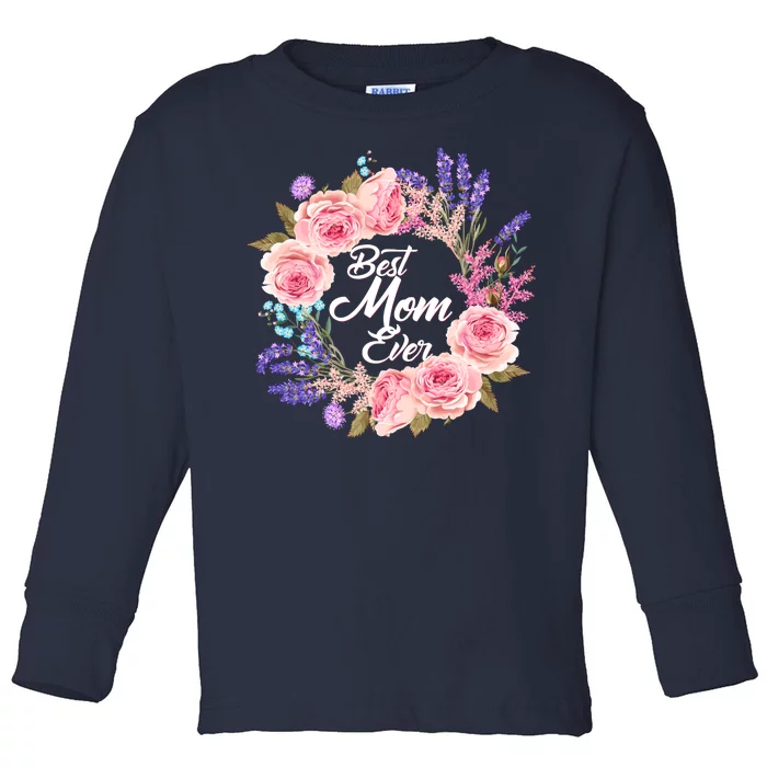 Best Mom Ever Flower Wreath Toddler Long Sleeve Shirt