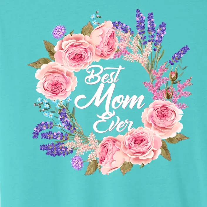 Best Mom Ever Flower Wreath ChromaSoft Performance T-Shirt