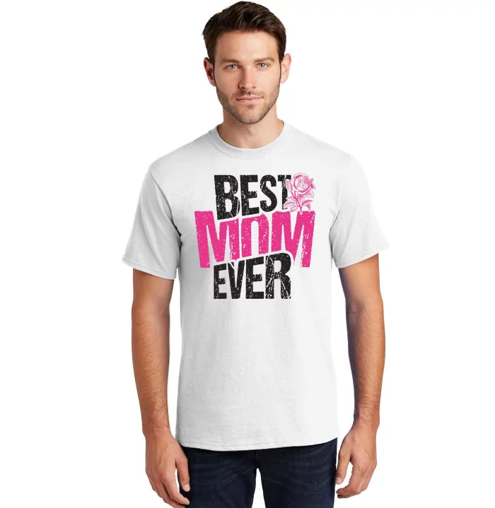 Best Mom Ever Rose Distressed Tall T-Shirt