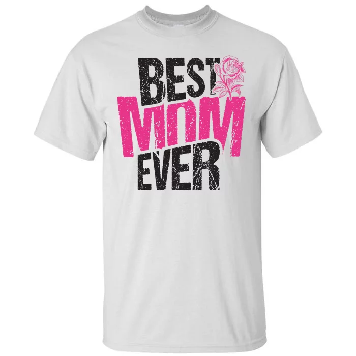 Best Mom Ever Rose Distressed Tall T-Shirt