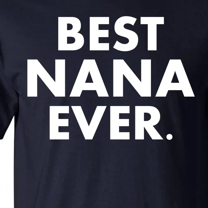 Best Nana Ever Tall T-Shirt