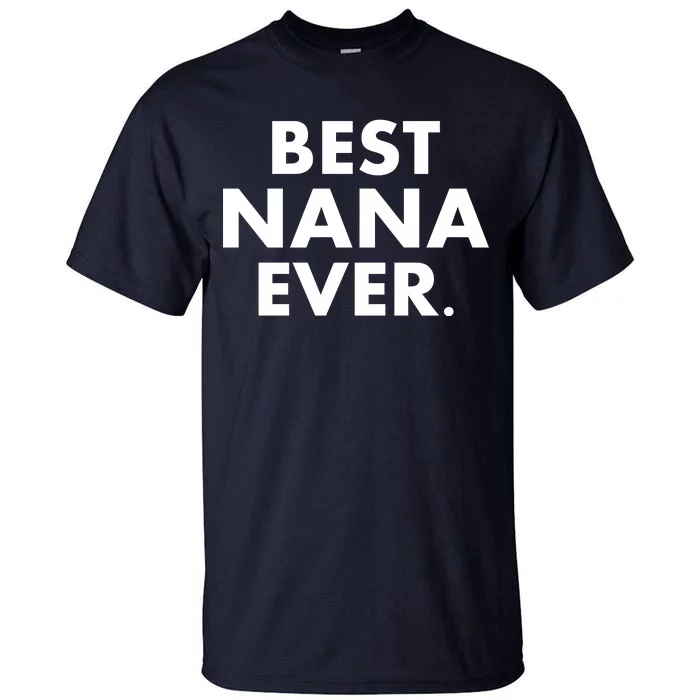 Best Nana Ever Tall T-Shirt