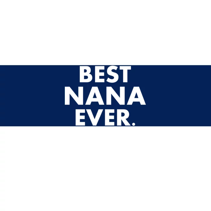 Best Nana Ever Bumper Sticker