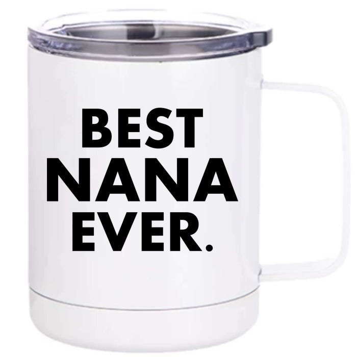 Best Nana Ever Front & Back 12oz Stainless Steel Tumbler Cup