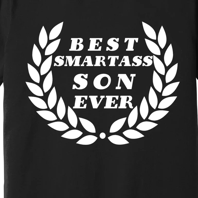 Best Smartass Son Ever Premium T-Shirt