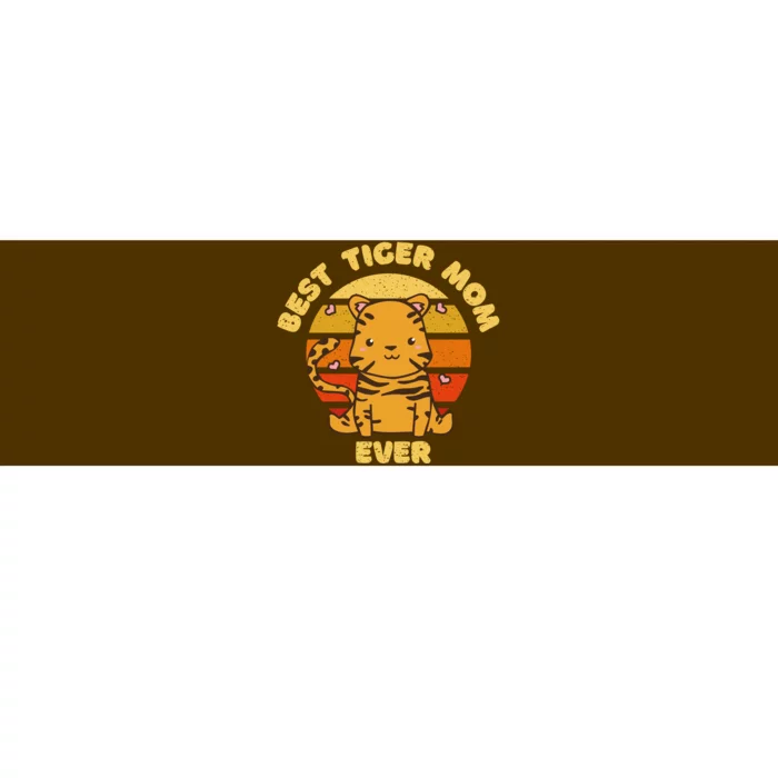 Best Tiger Mom Ever Bumper Sticker