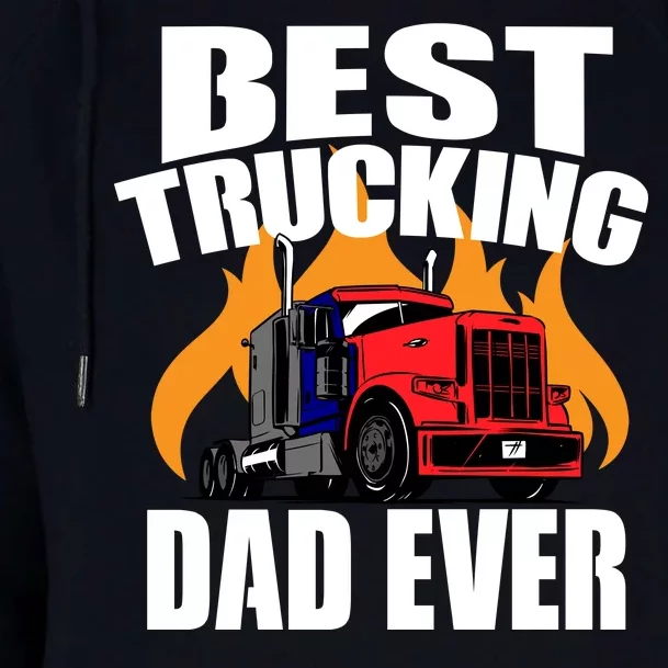 Best Trucking Dad Ever Womens Funnel Neck Pullover Hood