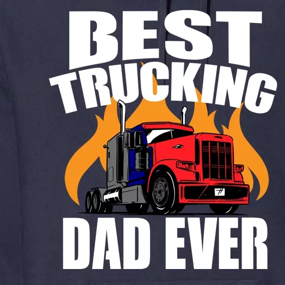 Best Trucking Dad Ever Premium Hoodie