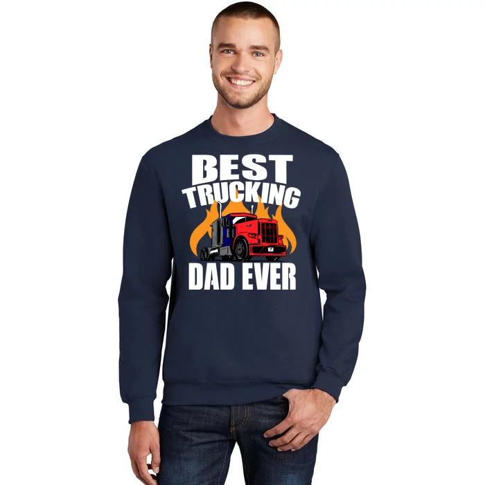 Best Trucking Dad Ever Tall Sweatshirt