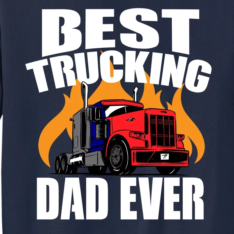 Best Trucking Dad Ever Tall Sweatshirt