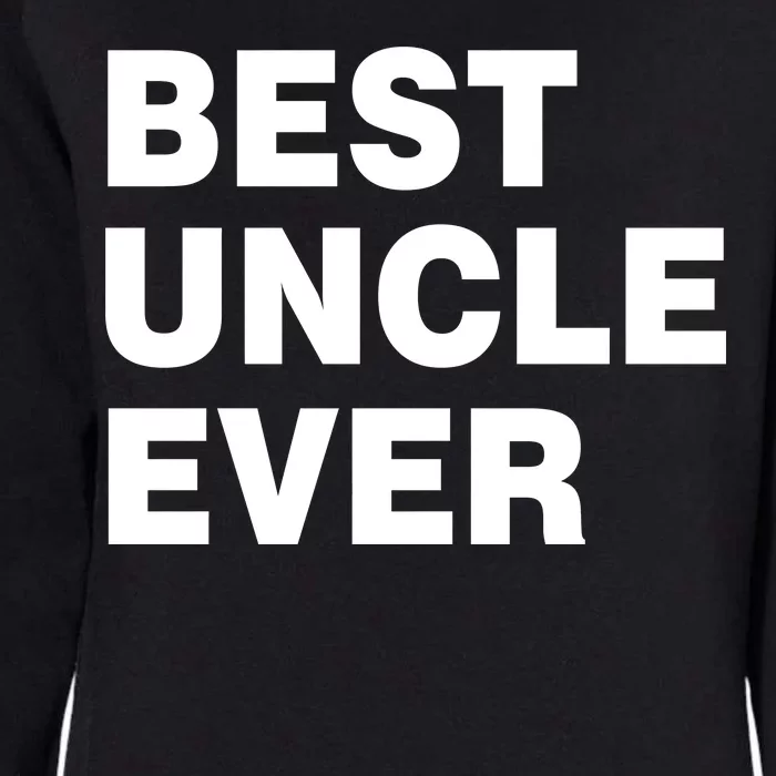 Best Uncle Ever Womens California Wash Sweatshirt