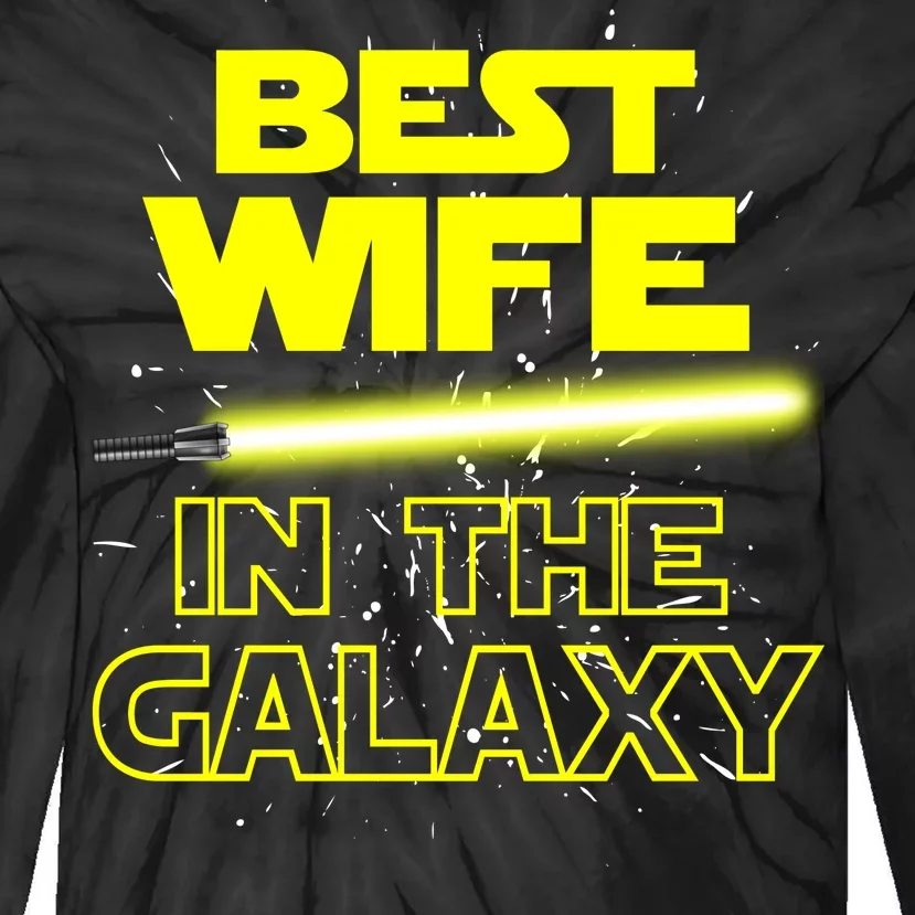 Best Wife In The Galaxy Tie-Dye Long Sleeve Shirt