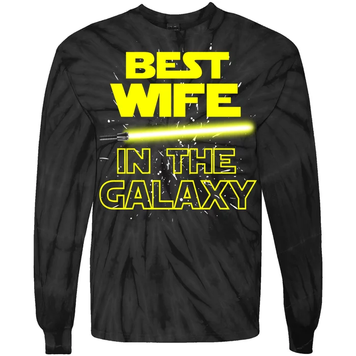 Best Wife In The Galaxy Tie-Dye Long Sleeve Shirt