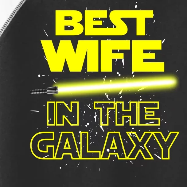 Best Wife In The Galaxy Toddler Fine Jersey T-Shirt