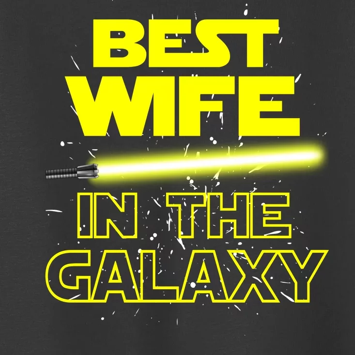 Best Wife In The Galaxy Toddler T-Shirt