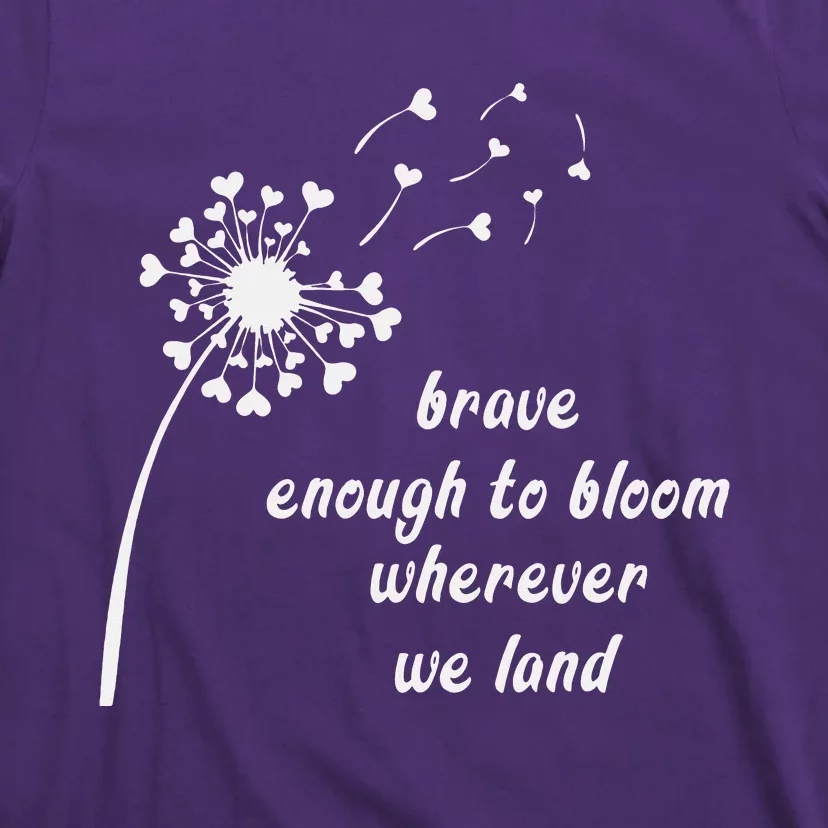 Bold enough to bloom wherever we land, military children T-Shirt