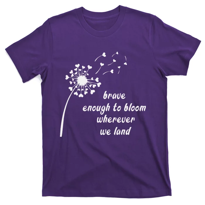 Bold enough to bloom wherever we land, military children T-Shirt