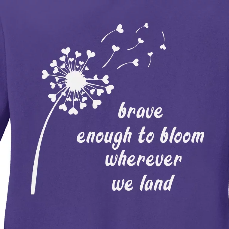 Bold enough to bloom wherever we land, military children Ladies Long Sleeve Shirt