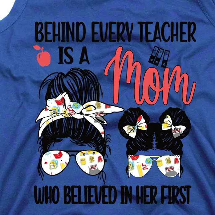 Behind Every Teacher Is A Mom Teaching Mother Teacher Mom Gift Tank Top