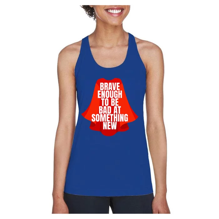 Brave Enough To Be Bad At Something New Women's Racerback Tank