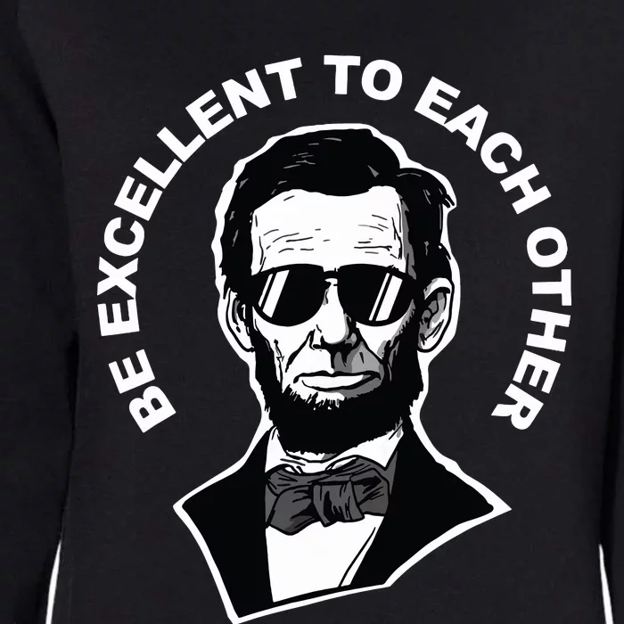 Be Excellent To Each Other Funny Abraham Lincoln Quote Womens California Wash Sweatshirt