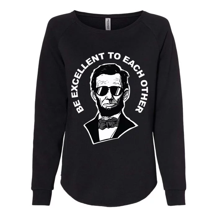 Be Excellent To Each Other Funny Abraham Lincoln Quote Womens California Wash Sweatshirt