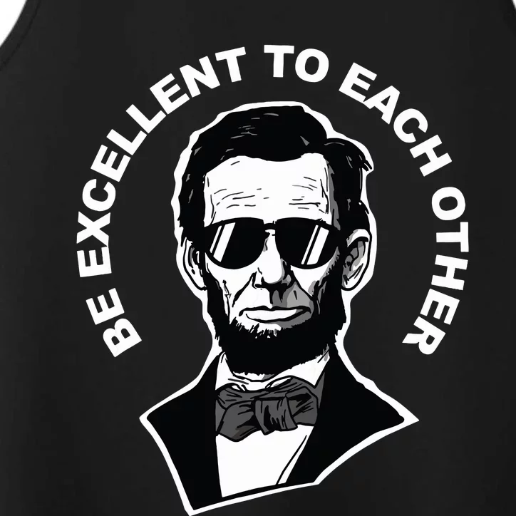 Be Excellent To Each Other Funny Abraham Lincoln Quote Performance Tank