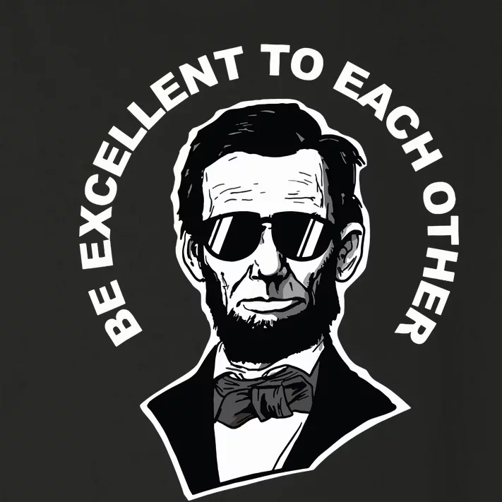 Be Excellent To Each Other Funny Abraham Lincoln Quote Toddler Long Sleeve Shirt