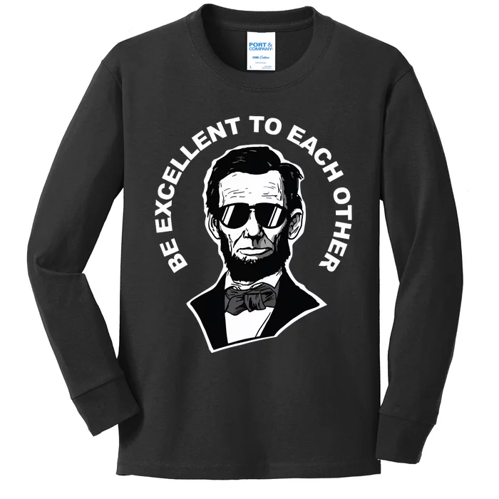 Be Excellent To Each Other Funny Abraham Lincoln Quote Kids Long Sleeve Shirt