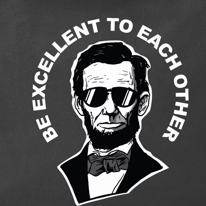 Be Excellent To Each Other Funny Abraham Lincoln Quote Zip Tote Bag