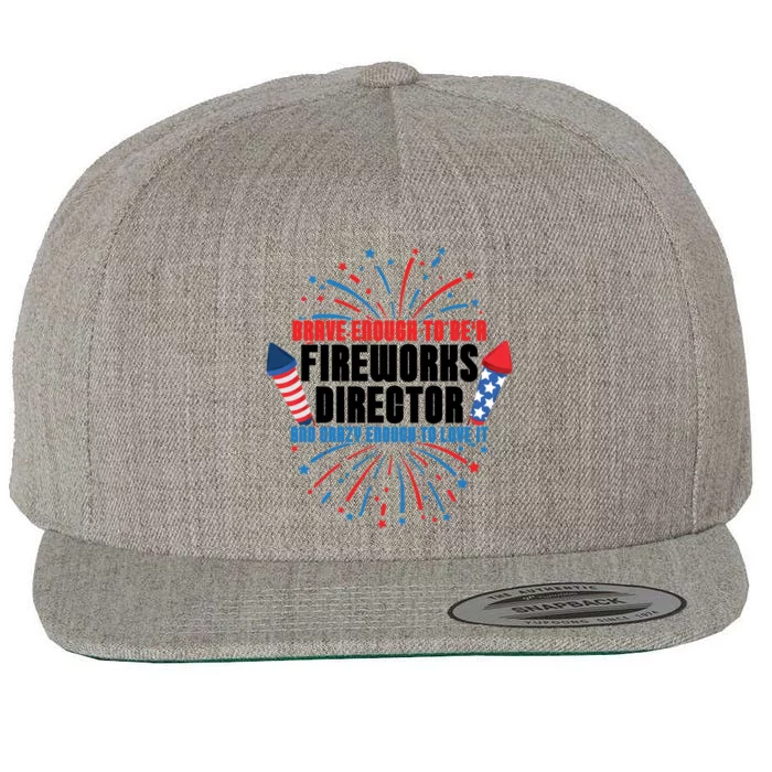 Brave Enough To Be A Fireworks Director 4th Of July Gift Wool Snapback Cap