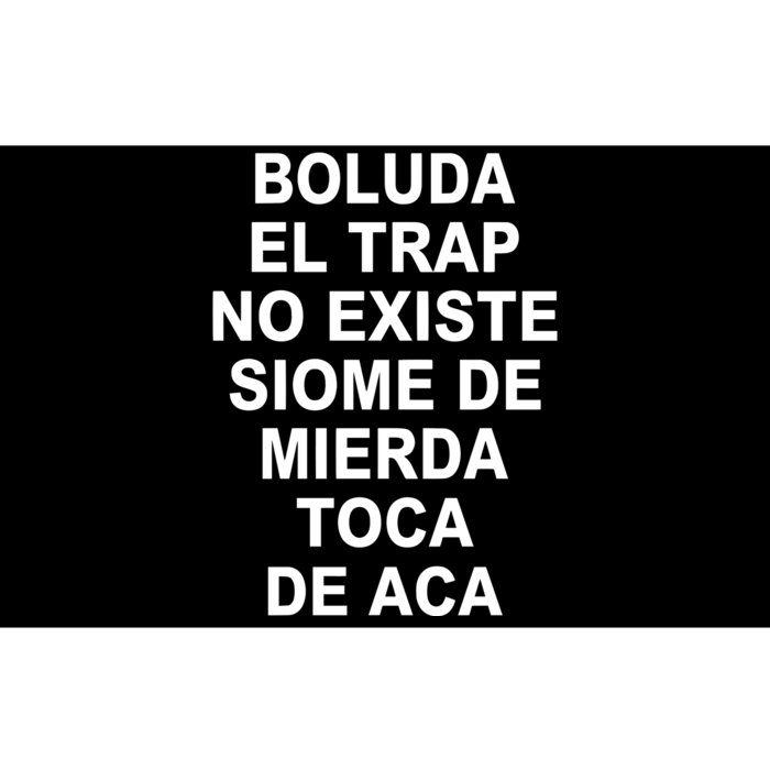 Boluda El Trap No Existe Siome De Mierda Toca De Aca Bumper Sticker