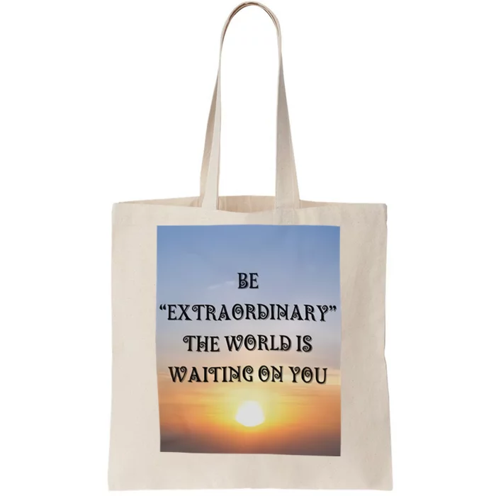 Be Extraordinary The World Is Waiting On You Tote Bag