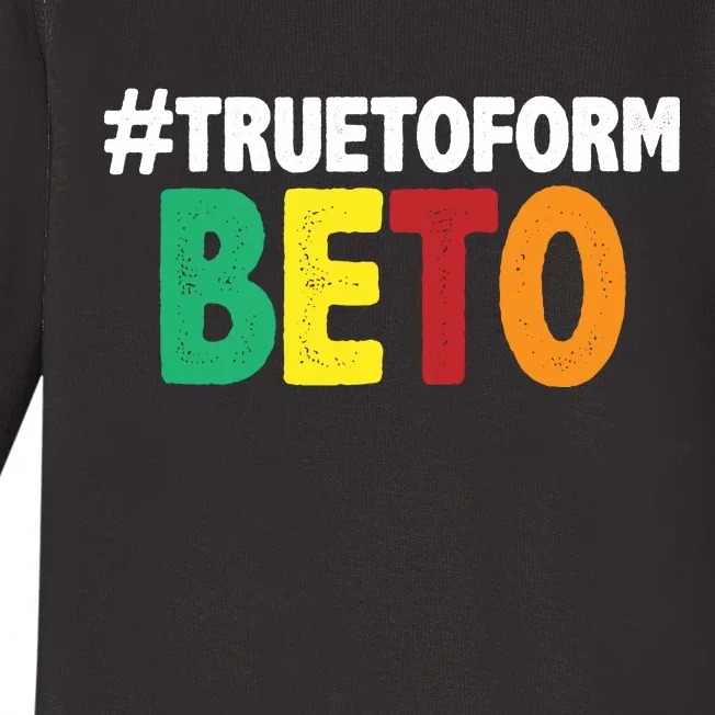 Beto O'Rourke True To Form Baby Long Sleeve Bodysuit