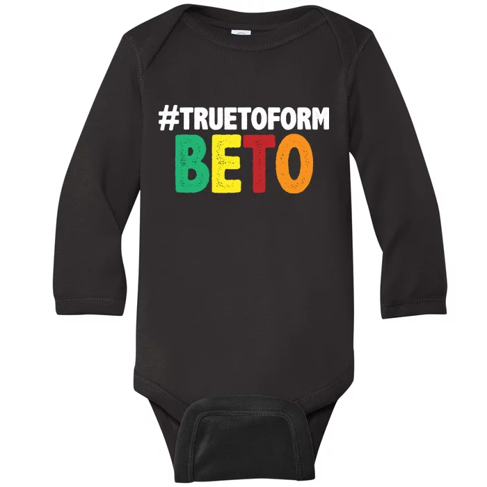 Beto O'Rourke True To Form Baby Long Sleeve Bodysuit