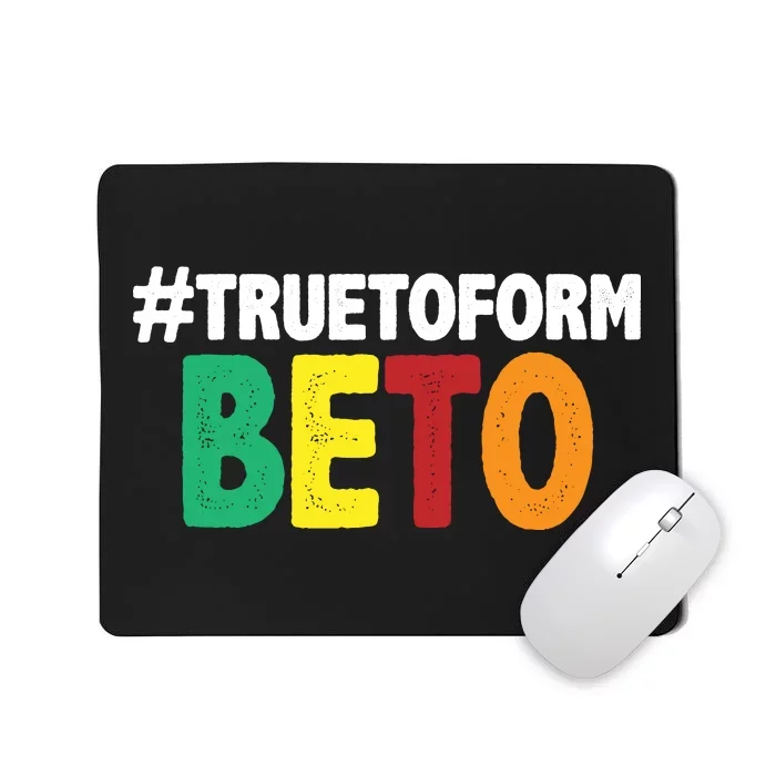 Beto O'Rourke True To Form Mousepad