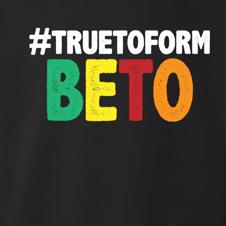 Beto O'Rourke True To Form Toddler Hoodie