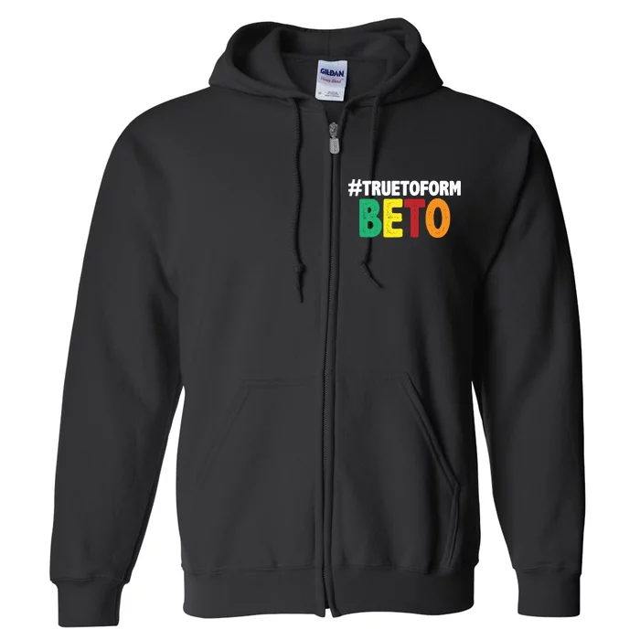 Beto O'Rourke True To Form Full Zip Hoodie