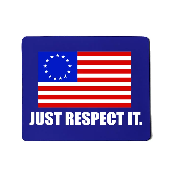 Betsy Ross Flag Just Respect It Mousepad