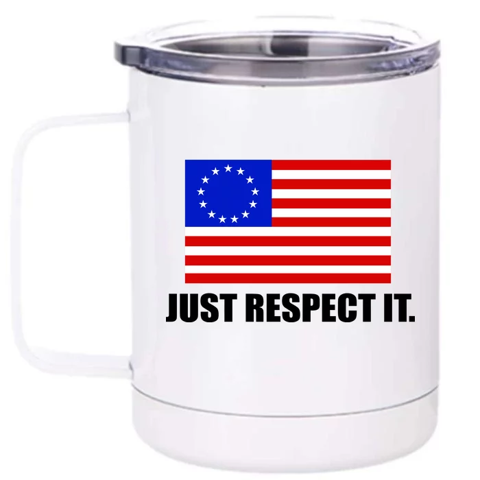 Betsy Ross Flag Just Respect It Front & Back 12oz Stainless Steel Tumbler Cup