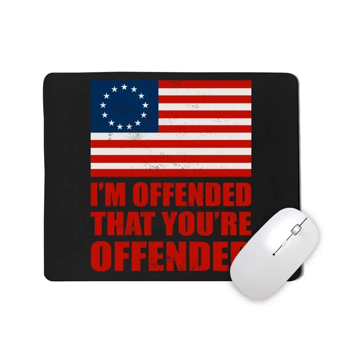 Betsy Ross I'm Offended That You're Offended Mousepad