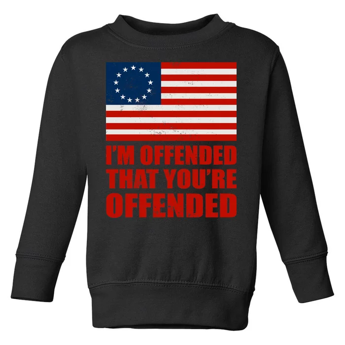 Betsy Ross I'm Offended That You're Offended Toddler Sweatshirt