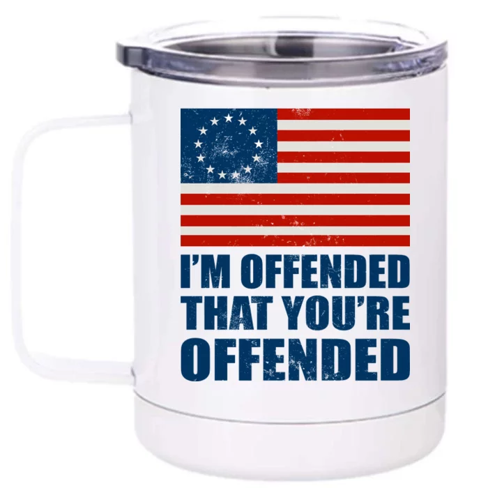 Betsy Ross I'm Offended That You're Offended Front & Back 12oz Stainless Steel Tumbler Cup