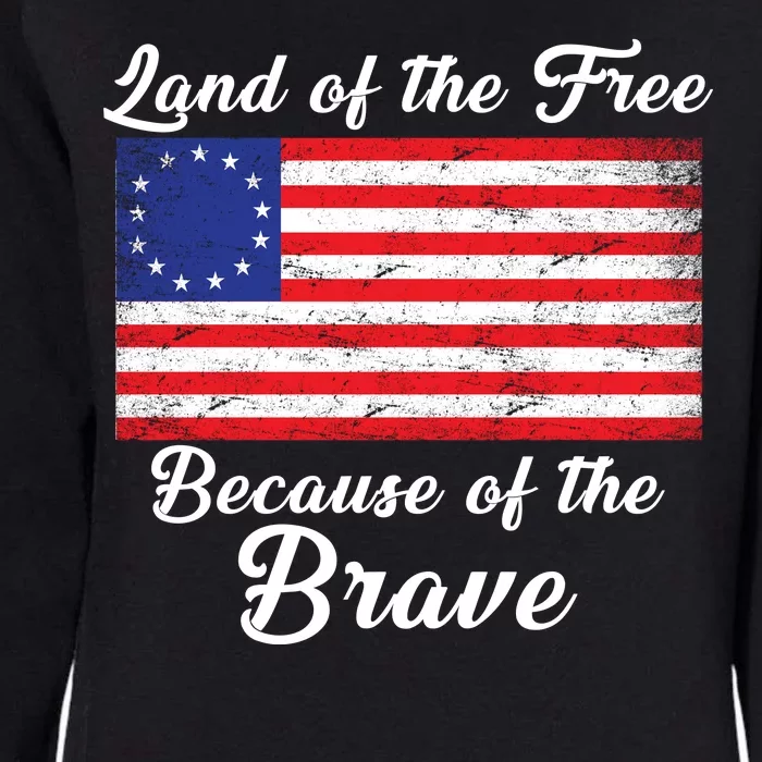 Betsy Ross Land Of The Free Because Of The Brave Womens California Wash Sweatshirt