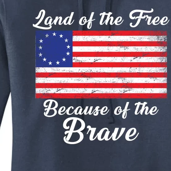 Betsy Ross Land Of The Free Because Of The Brave Women's Pullover Hoodie